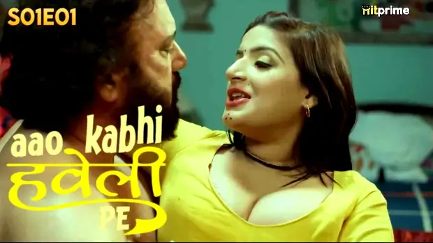 Aao Kabhi Haveli Pe 2024 S01 Ep01 Hitprime Desi Hindi Porn Web Series